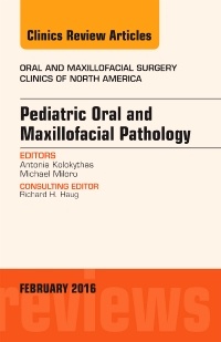 Couverture de l’ouvrage Pediatric Oral and Maxillofacial Pathology, An Issue of Oral and Maxillofacial Surgery Clinics of North America