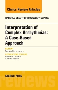 Couverture de l’ouvrage Interpretation of Complex Arrhythmias: A Case-Based Approach, An Issue of Cardiac Electrophysiology Clinics