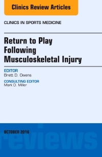 Couverture de l’ouvrage Return to Play Following Musculoskeletal Injury, An Issue of Clinics in Sports Medicine