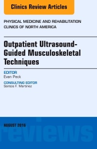 Couverture de l’ouvrage Outpatient Ultrasound-Guided Musculoskeletal Techniques, An Issue of Physical Medicine and Rehabilitation Clinics of North America