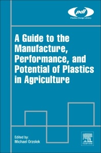 Couverture de l’ouvrage A Guide to the Manufacture, Performance, and Potential of Plastics in Agriculture
