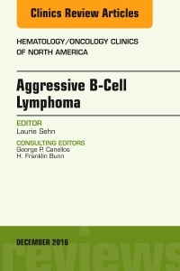 Couverture de l’ouvrage Aggressive B- Cell Lymphoma, An Issue of Hematology/Oncology Clinics of North America