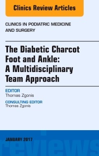 Cover of the book The Diabetic Charcot Foot and Ankle: A Multidisciplinary Team Approach, An Issue of Clinics in Podiatric Medicine and Surgery
