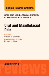 Couverture de l’ouvrage Oral and Maxillofacial Pain, An Issue of Oral and Maxillofacial Surgery Clinics of North America