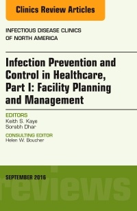 Couverture de l’ouvrage Infection Prevention and Control in Healthcare, Part I: Facility Planning and Management, An Issue of Infectious Disease Clinics of North America