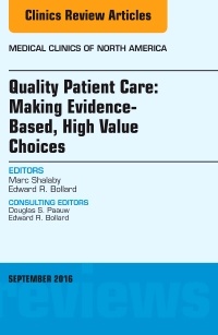 Couverture de l’ouvrage Quality Patient Care: Making Evidence-Based, High Value Choices, An Issue of Medical Clinics of North America