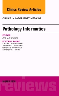 Couverture de l’ouvrage Pathology Informatics, An Issue of the Clinics in Laboratory Medicine