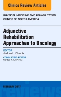 Cover of the book Adjunctive Rehabilitation Approaches to Oncology, An Issue of Physical Medicine and Rehabilitation Clinics of North America