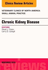 Cover of the book Chronic Kidney Disease, An Issue of Veterinary Clinics of North America: Small Animal Practice