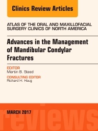 Couverture de l’ouvrage Advances in the Management of Mandibular Condylar Fractures, An Issue of Atlas of the Oral & Maxillofacial Surgery Clinics
