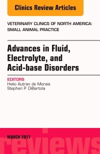 Couverture de l’ouvrage Advances in Fluid, Electrolyte, and Acid-base Disorders, An Issue of Veterinary Clinics of North America: Small Animal Practice