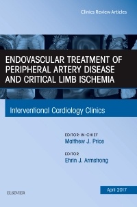 Couverture de l’ouvrage Endovascular Treatment of Peripheral Artery Disease and Critical Limb Ischemia, An Issue of Interventional Cardiology Clinics