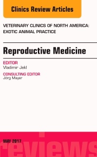 Couverture de l’ouvrage Reproductive Medicine, An Issue of Veterinary Clinics of North America: Exotic Animal Practice