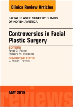 Couverture de l’ouvrage Controversies in Facial Plastic Surgery, An Issue of Facial Plastic Surgery Clinics of North America
