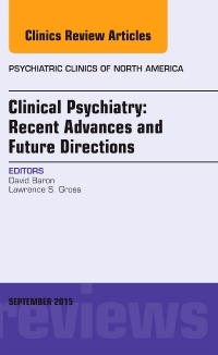 Couverture de l’ouvrage Clinical Psychiatry: Recent Advances and Future Directions, An Issue of Psychiatric Clinics of North America