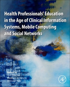 Couverture de l’ouvrage Health Professionals' Education in the Age of Clinical Information Systems, Mobile Computing and Social Networks