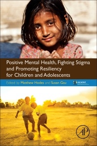 Couverture de l’ouvrage Positive Mental Health, Fighting Stigma and Promoting Resiliency for Children and Adolescents