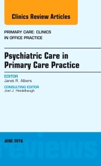 Cover of the book Psychiatric Care in Primary Care Practice, An Issue of Primary Care: Clinics in Office Practice