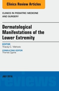 Couverture de l’ouvrage Dermatologic Manifestations of the Lower Extremity, An Issue of Clinics in Podiatric Medicine and Surgery