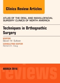 Couverture de l’ouvrage Techniques in Orthognathic Surgery, An Issue of Atlas of the Oral and Maxillofacial Surgery Clinics of North America