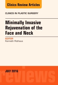 Couverture de l’ouvrage Minimally Invasive Rejuvenation of the Face and Neck, An Issue of Clinics in Plastic Surgery