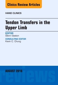 Couverture de l’ouvrage Tendon Transfers in the Upper Limb, An Issue of Hand Clinics