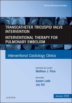 Couverture de l’ouvrage Transcatheter Tricuspid Valve Intervention / Interventional Therapy For Pulmonary Embolism, An Issue of Interventional Cardiology Clinics