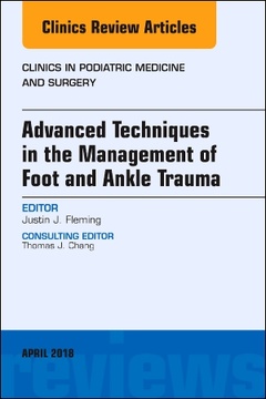 Couverture de l’ouvrage Advanced Techniques in the Management of Foot and Ankle Trauma, An Issue of Clinics in Podiatric Medicine and Surgery