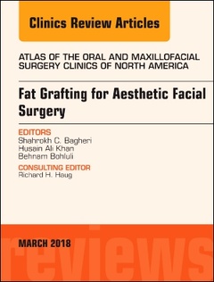 Couverture de l’ouvrage Fat Grafting for Aesthetic Facial Surgery, An Issue of Atlas of the Oral & Maxillofacial Surgery Clinics