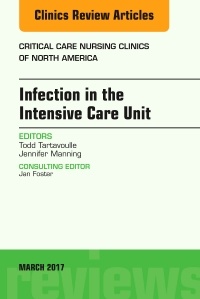 Couverture de l’ouvrage Infection in the Intensive Care Unit, An Issue of Critical Care Nursing Clinics of North America