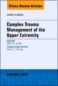 Couverture de l’ouvrage Complex Trauma Management of the Upper Extremity, An Issue of Hand Clinics