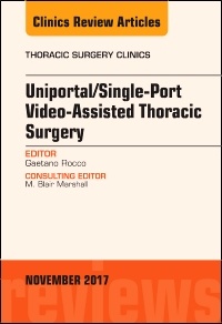 Couverture de l’ouvrage Uniportal/Single-Port Video-Assisted Thoracic Surgery, An Issue of Thoracic Surgery Clinics