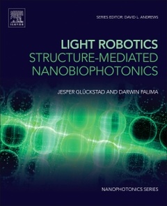 Couverture de l’ouvrage Light Robotics - Structure-mediated Nanobiophotonics
