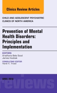 Couverture de l’ouvrage Prevention of Mental Health Disorders: Principles and Implementation, An Issue of Child and Adolescent Psychiatric Clinics of North America