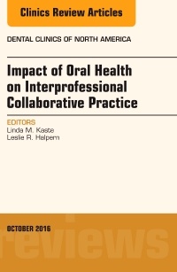 Couverture de l’ouvrage Impact of Oral Health on Interprofessional Collaborative Practice, An Issue of Dental Clinics of North America