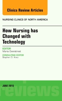 Couverture de l’ouvrage How Nursing has Changed with Technology, An Issue of Nursing Clinics