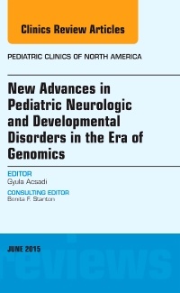 Couverture de l’ouvrage New Advances in Pediatric Neurologic and Developmental Disorders in the Era of Genomics, An Issue of Pediatric Clinics of North America
