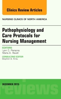 Couverture de l’ouvrage Pathophysiology and Care Protocols for Nursing Management, An Issue of Nursing Clinics