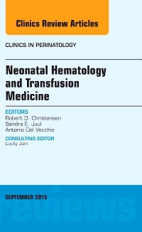 Couverture de l’ouvrage Neonatal Hematology and Transfusion Medicine, An Issue of Clinics in Perinatology