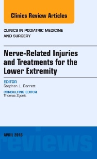 Couverture de l’ouvrage Nerve Related Injuries and Treatments for the Lower Extremity, An Issue of Clinics in Podiatric Medicine and Surgery
