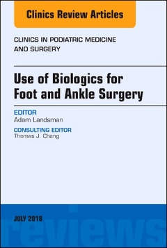 Cover of the book Use of Biologics for Foot and Ankle Surgery, An Issue of Clinics in Podiatric Medicine and Surgery