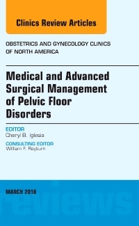Cover of the book Medical and Advanced Surgical Management of Pelvic Floor Disorders, An Issue of Obstetrics and Gynecology Clinics of North America