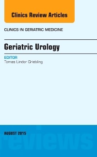 Couverture de l’ouvrage Geriatric Urology, An Issue of Clinics in Geriatric Medicine