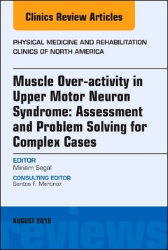 Cover of the book Muscle Over-activity in Upper Motor Neuron Syndrome: Assessment and Problem Solving for Complex Cases, An Issue of Physical Medicine and Rehabilitation Clinics of North America