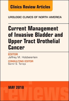 Couverture de l’ouvrage Current Management of Invasive Bladder and Upper Tract Urothelial Cancer, An Issue of Urologic Clinics