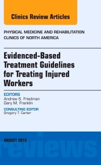 Couverture de l’ouvrage Evidence-Based Treatment Guidelines for Treating Injured Workers, An Issue of Physical Medicine and Rehabilitation Clinics of North America