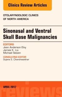 Couverture de l’ouvrage Sinonasal and Ventral Skull Base Malignancies, An Issue of Otolaryngologic Clinics of North America