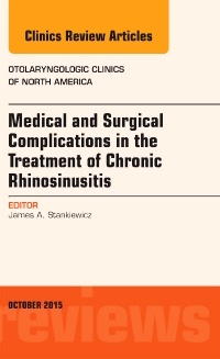 Couverture de l’ouvrage Medical and Surgical Complications in the Treatment of Chronic Rhinosinusitis, An Issue of Otolaryngologic Clinics of North America