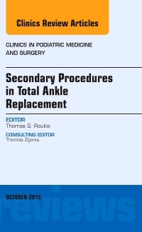 Cover of the book Secondary Procedures in Total Ankle Replacement, An Issue of Clinics in Podiatric Medicine and Surgery