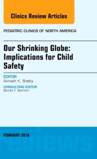 Cover of the book Our Shrinking Globe: Implications for Child Safety, An Issue of Pediatric Clinics of North America